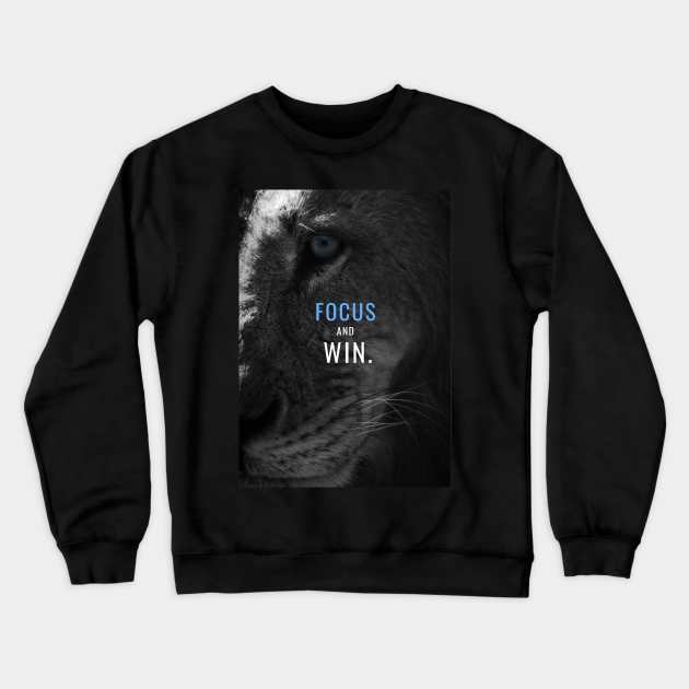 Focus and Win Crewneck Sweatshirt by Millionaire Quotes